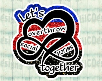 Let's Overthrow Social Norms Together - Die-Cut Vinyl Sticker - LGBTQ Pride - Polyam Stickers - Polyamorous - Love is Love - Challenge Norms