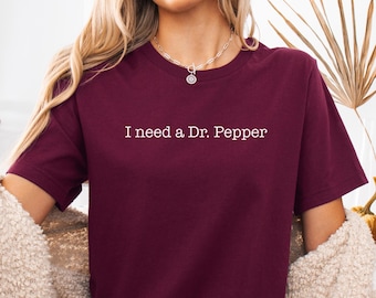 I need a Dr. Pepper UNISEX Shirt, Dr. Pepper Shirt, Dr. Pepper Lover, Dr. P