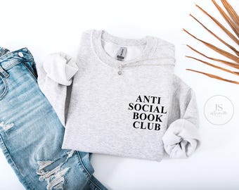 Antisocial Book Club UNISEX Shirt, Sweatshirt or Hoodie, Antisocial Book Club, Book Sweatshirt, Book Lover, Gift for Book Lover