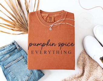 Pumpkin Spice Everything UNISEX Shirt, Fall Shirt, Pumpkin Spice Shirt