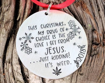 Funny Christmas ornament. Personalized tree ornament. Hand stamped Christmas ornament. Custom ornament. Marijuana gifts. Sarcastic stoner