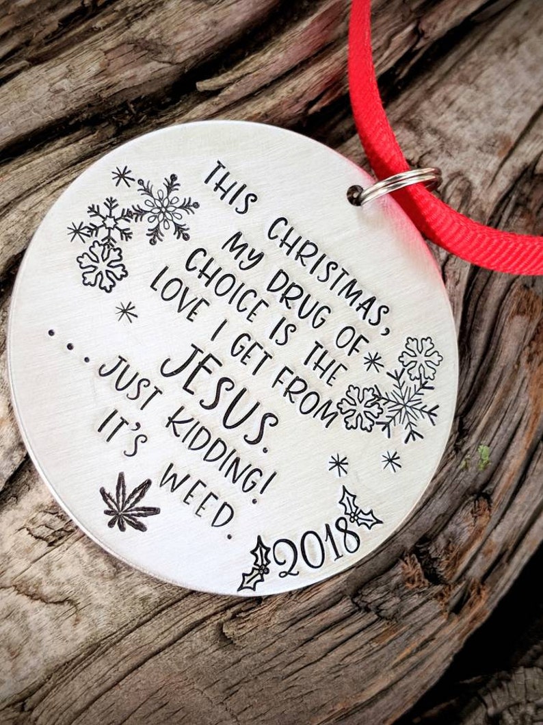 Funny Christmas ornament. Personalized tree ornament. Hand stamped Christmas ornament. Custom ornament. Marijuana gifts. Sarcastic stoner image 3