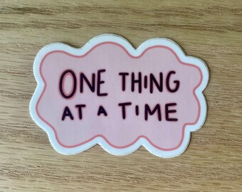 One Thing at a Time Aufkleber