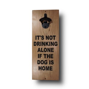 Wall Mounted Bottle Opener, Drinking Alone