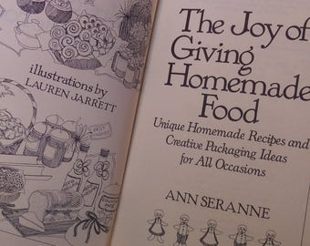 The joy of giving homemade food, unique recipes and creative packaging ideas for All Occasions by Ann Seranne. Vintage cookbook