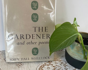 The Gardener and other Poems by John Hall Wheelock vintage book 1961 hardcover with dust cover