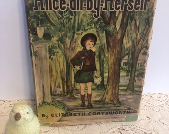 Alice -all-by-Herself by  Elizabeth Coatsworth; art by Marguerite de Angeli  1938 hardcover w/dust jacket