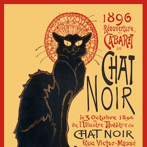 May include: A vintage poster advertising the reopening of the Chat Noir cabaret in Paris on 3 October 1896. The poster features a black cat sitting on a red stage with the text "Chat Noir" in large, bold letters.