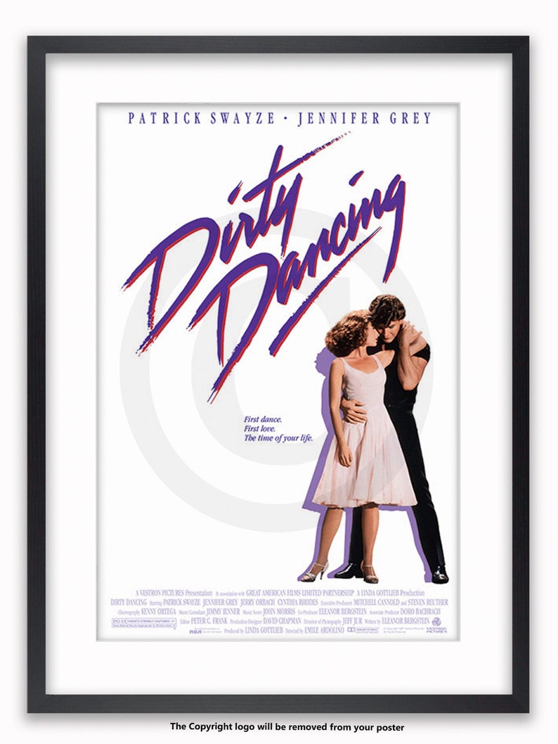 May include: A movie poster for the film "Dirty Dancing" featuring Patrick Swayze and Jennifer Grey. The poster has a purple and red title with a white background. The tagline reads "First dance. First love. The time of your life."