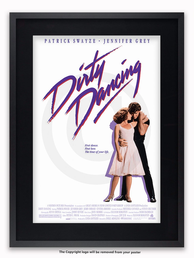 May include: A movie poster for the film "Dirty Dancing" featuring Patrick Swayze and Jennifer Grey. The poster has a white background with a purple and red title and a tagline that reads "First dance. First love. The time of your life."