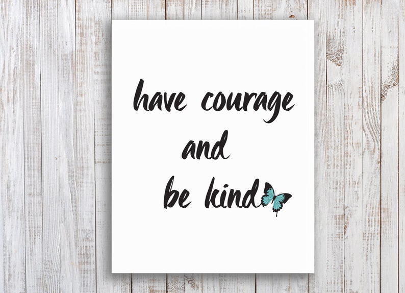 Have Courage and Be Kind, Printable Art Quote, Inspiration Print ...