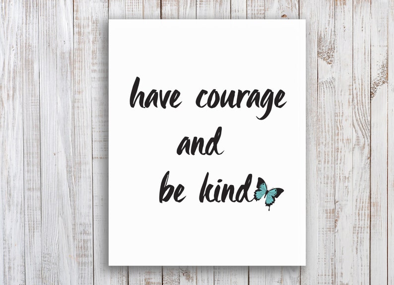 Have Courage And Be Kind Printable Art Quote Inspiration | Etsy