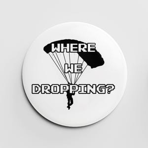 Battle Royale Badge, Where We Dropping, Gaming Inspired, Geek Gift, Battle Royal Accessory, Shooter Gamer, War Shooter, Gift for Gamer Teen