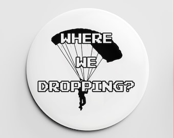 Battle Royale Badge, Where We Dropping, Gaming Inspired, Geek Gift, Battle Royal Accessory, Shooter Gamer, War Shooter, Gift for Gamer Teen