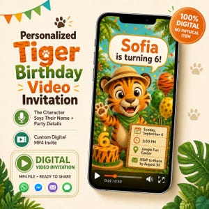 May include: A digital tiger birthday video invitation displayed on a smartphone screen. The graphic features a cartoon tiger wearing a safari hat, a birthday cake with a number six candle, balloons, and text detailing party information for Sofia.