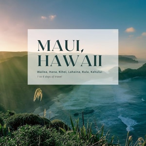 1-6 day Maui, Hawaii itinerary (Wailea, Hana, Kihei, Lahaina, Kula, Kahului)