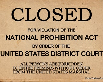 May include: A vintage sign with the text "CLOSED" in large, bold letters. The sign states that the premises are closed for violation of the National Prohibition Act by order of the United States District Court. It also states that all persons are forbidden to enter the premises without order from the United States Marshal. The sign is printed on a tan paper background and has the text "Ferris Trading Company" at the bottom.