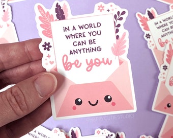 Happy Cutie Studio In a World Where You Can Be Anything Large Sticker/Laptop/Vinyl/Kawaii/Cute