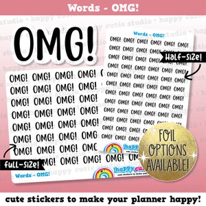 May include: A sheet of planner stickers with the word "OMG!" repeated in black text on a white background. The stickers are available in two sizes: full-size and half-size. The sheet also includes a gold foil sticker that says "FOIL OPTIONS AVAILABLE!"