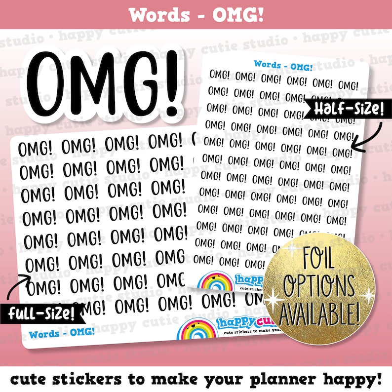 May include: A sheet of planner stickers with the word "OMG!" repeated in black text on a white background. The stickers are available in two sizes: full-size and half-size. The sheet also includes a gold foil sticker that says "FOIL OPTIONS AVAILABLE!"