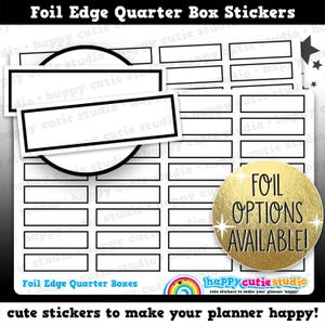 May include: A sheet of black and white planner stickers with foil edge quarter boxes. The stickers are blank and ready to be filled in with text. The text "Foil Edge Quarter Boxes" and "Foil Options Available!" is printed on the sheet.