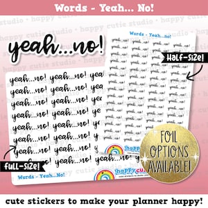 Peut inclure: Une feuille d'autocollants avec la phrase "yeah...no!" r&eacute;p&eacute;t&eacute;e plusieurs fois dans diff&eacute;rentes tailles. Les autocollants sont noirs sur fond blanc. La feuille comprend &eacute;galement le texte "Full-Size!" et "Half-Size!" ainsi qu'un cercle dor&eacute; avec le texte "FOIL OPTIONS AVAILABLE!"