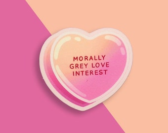 Morally Grey Love Interest Candy Heart Sticker