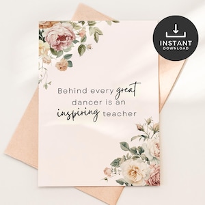 Printable Dance Teacher Thank You Card – “Behind Every Great Dancer” Floral Recital Card, Ballet Teacher Appreciation Download
