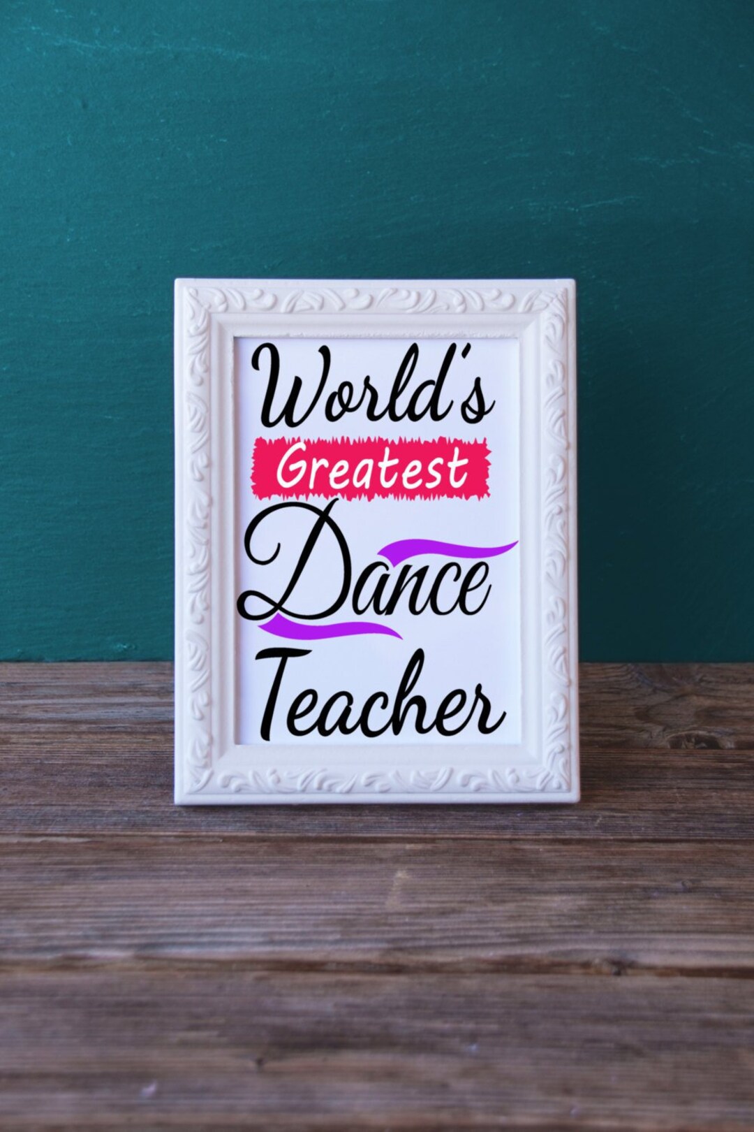 Dance Teacher Gift Digital Print - World's Greatest Dance Teacher ...