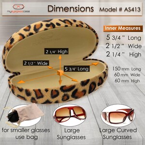 May include: Leopard print glasses case with measurements in inches and millimetres. The case is open and shows the inside lining. The case is 5 3/4 inches long, 2 1/2 inches wide, and 2 1/4 inches high. The case is also 150 mm long, 60 mm wide, and 60 mm high. The image also shows a small bag for smaller glasses, large sunglasses, and large curved sunglasses.