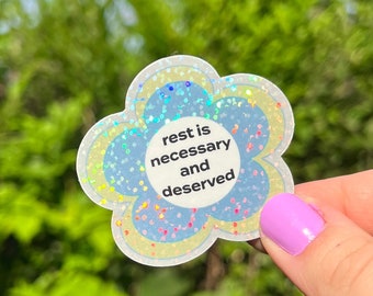 Rest is Necessary and Deserved - Self Care Garden Flower Pastel Rainbow Glittery Holographic Sticker