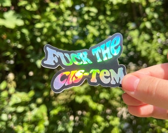 fuck the cis-tem holographic sticker!