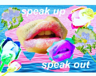 speak up, speak out!! art print!