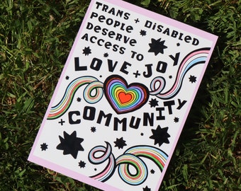 Trans and Disabled People Deserve Access to Love, Joy, and Community Pride Print!