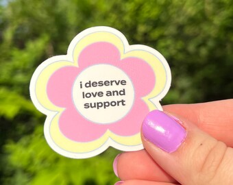 I deserve love and support --Self Care Garden Flower Pastel Pink Vinyl Sticker