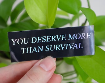 you deserve more than survival, holographic rainbow sticker!