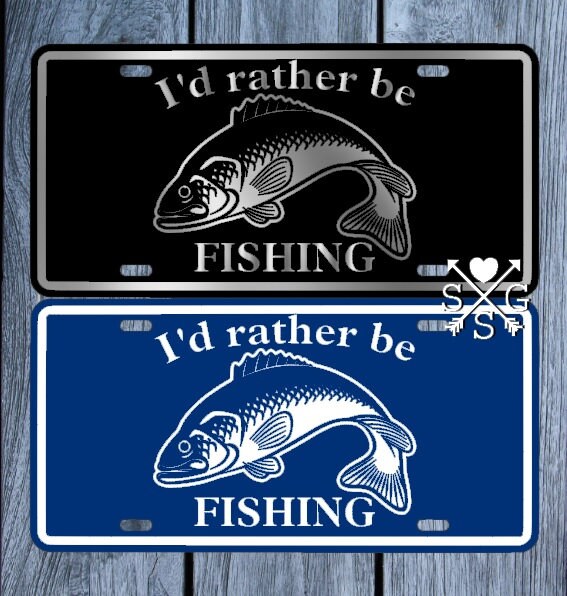 Fishing I'd Rather Be Fishing License Plate Fishing Car Etsy