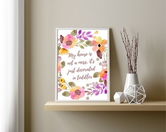 Funny Parent Quote 'My House Is Not a Mess...' Bright Florals Design - A3 size Poster Print - Instant Digital Download