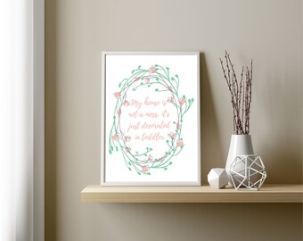 Funny Parent Quote 'My House Is Not a Mess...'- A3 size Poster Print - Instant Digital Download