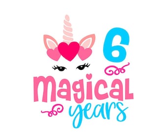 Sixth birthday magical years svg file - 6yrs old - magical years unicorn heart cameo and cricut files svg, eps, dxf, jpg, png, pdf