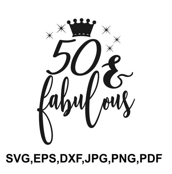 Download 50 and fabulous svg file 50th birthday saying t shirt ...