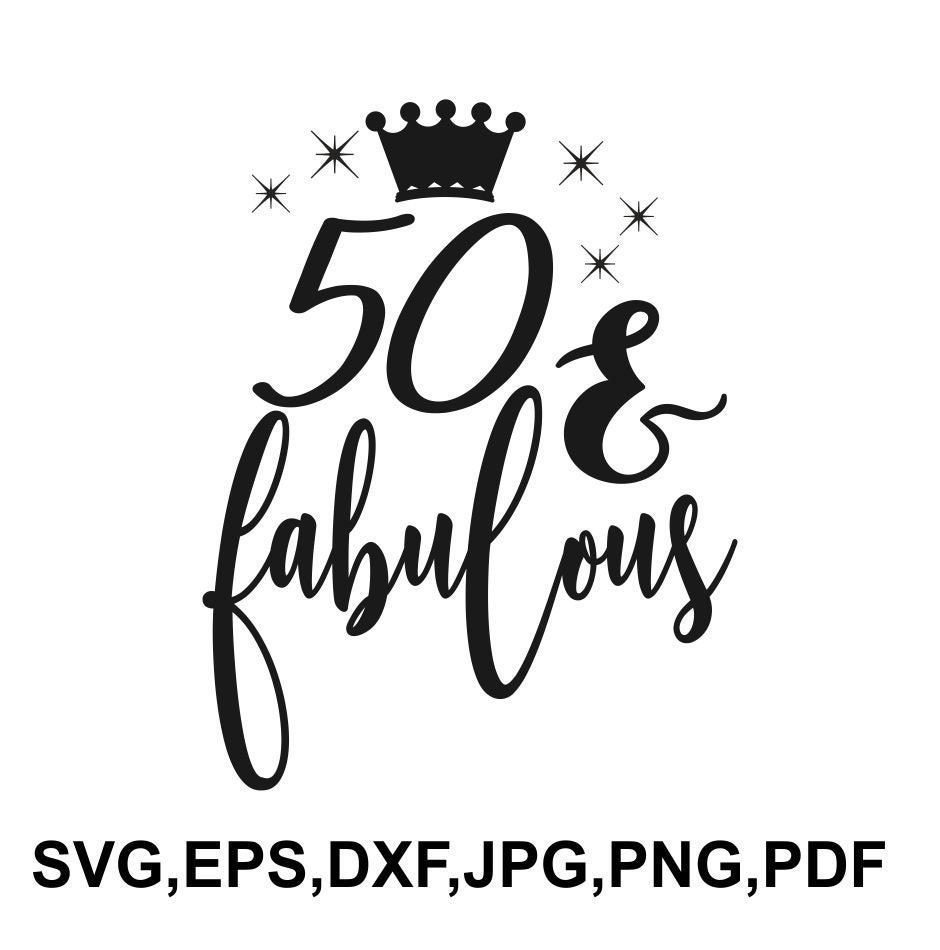 Download 50 and fabulous svg file 50th birthday saying t shirt ...