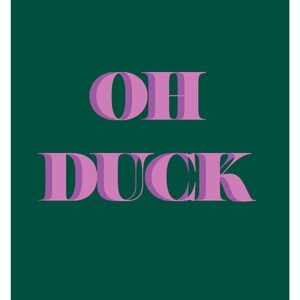 May include: A green background with the text "OH DUCK" in pink letters. The text is in a bold, sans-serif font. Below the text is a line with the text "SHARON MUMMA YORKE" in black letters.