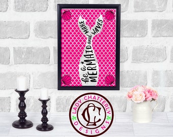 Be a Mermaid and Make Waves Printable