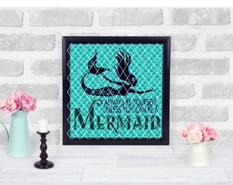 Always be yourself unless you can be a mermaid PRINTABLE