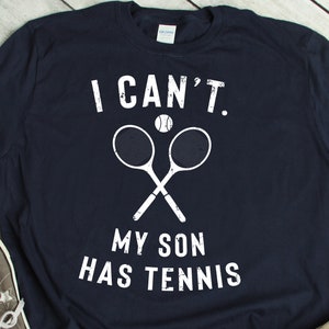 Tennis Shirt, Tennis Player Gift, I Can't My Son Has Tennis, Tennis Mom, Tennis Dad, Game Day Tshirt, Vintage Sports Unisex T-Shirt