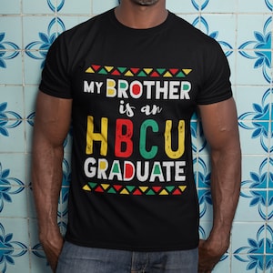Historically Black College University / My Brother is an HBCU Graduate / Black and Educated / HBCU Pride / Homecoming Alumni