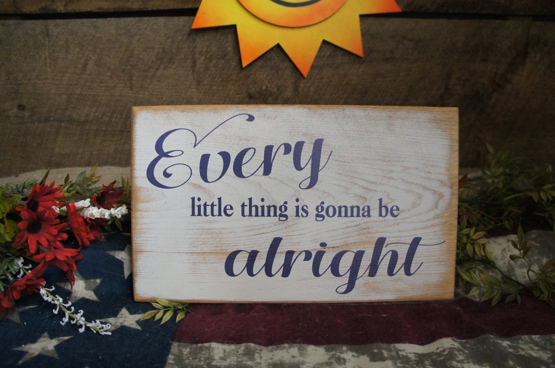 Every little thing is gonna be Alright Motivation Rustic