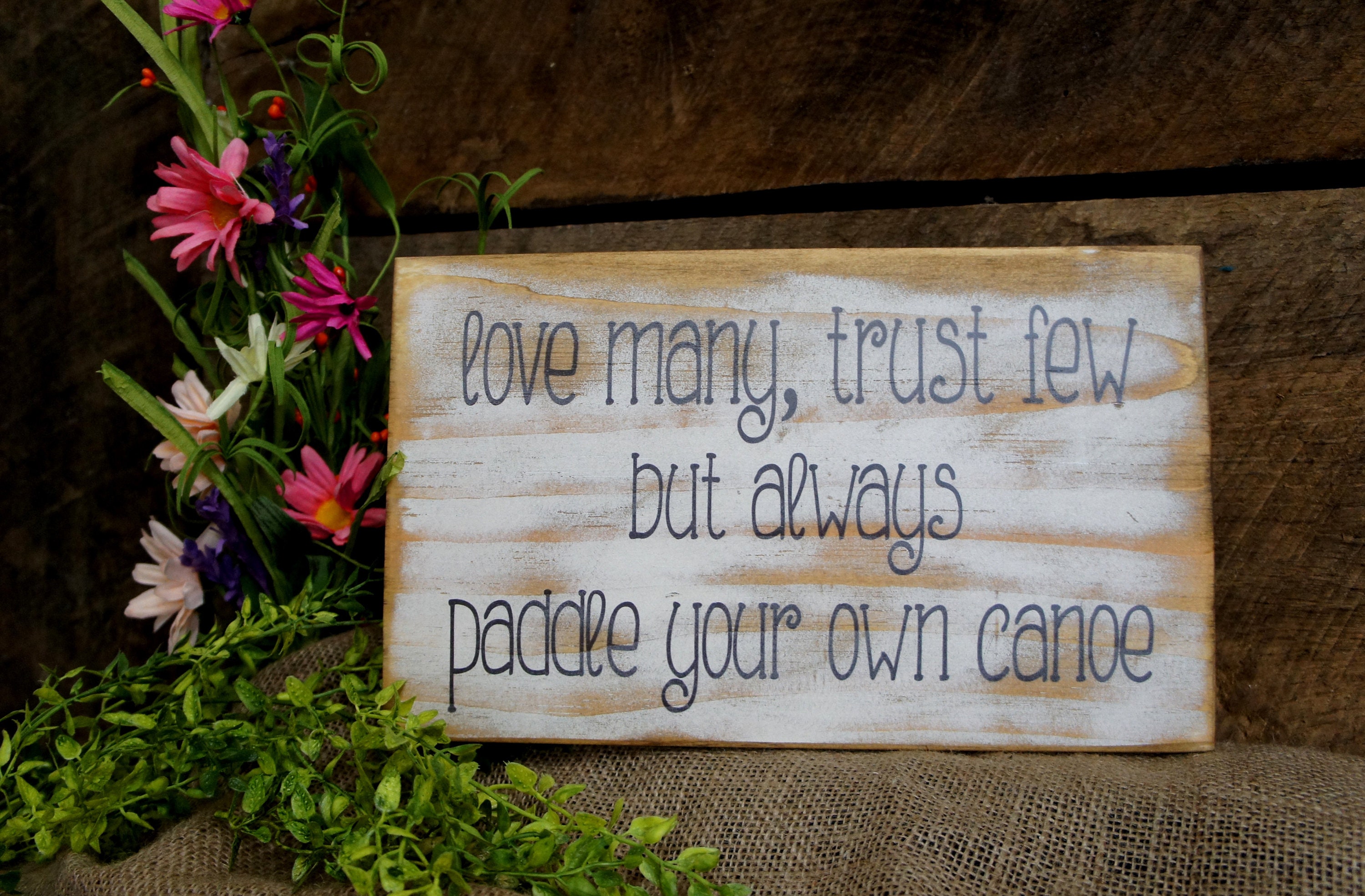 Rustic Motivational Love Many Trust Few but Always Paddle Your