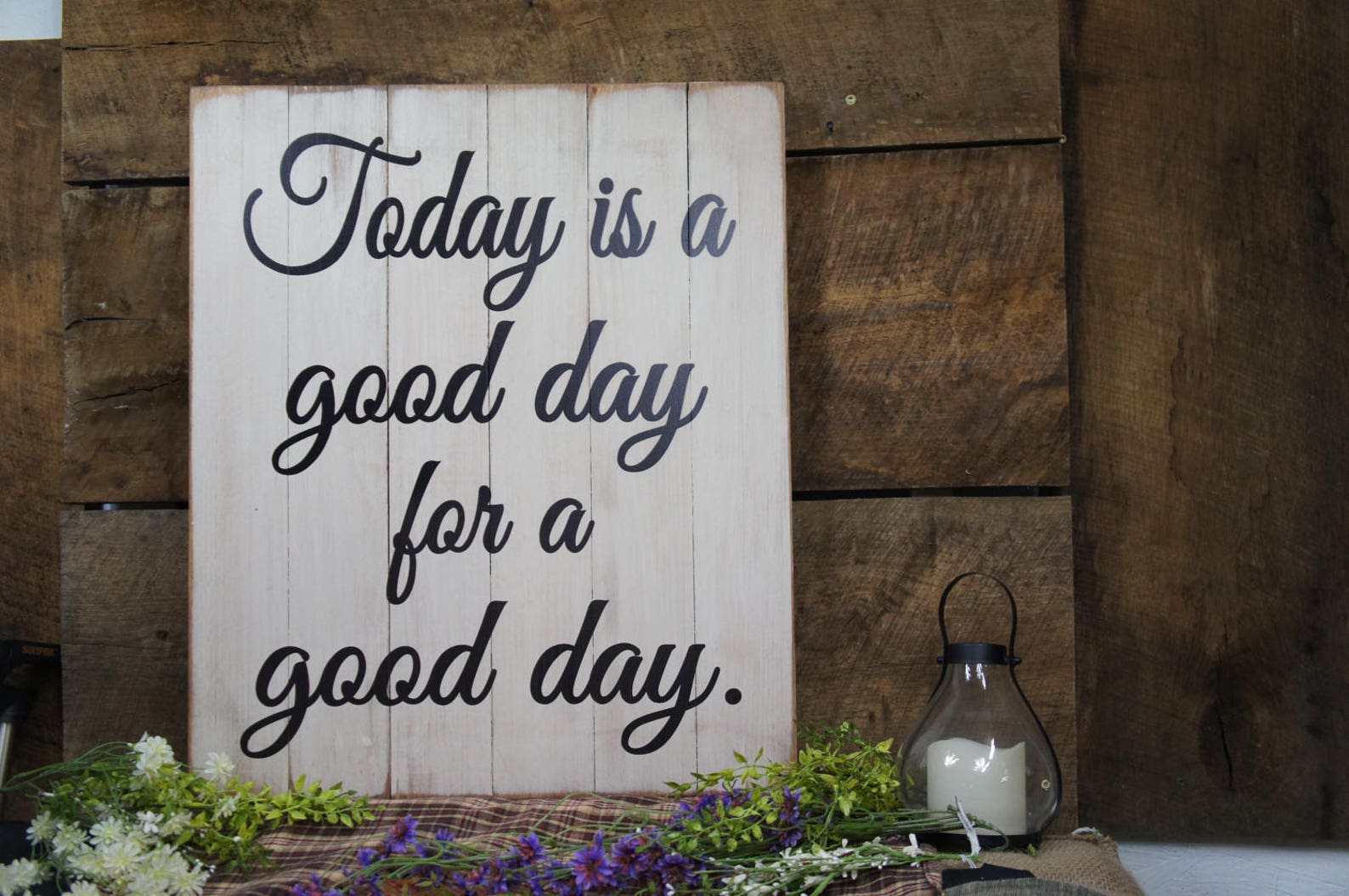 Today is a Good Day to Have a Good Day All Wood Slat Sign Etsy